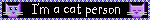 the words "i'm a cat person" with a gif of a drawn cat blinking on each side