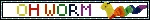 the words "oh worm" in all caps with the beanie babie worm on its right. the worm is wriggling