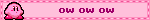 a gif of kirby squishing with the words "ow ow ow" next to it