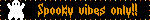 a png of a simple ghost with the words "spooky vibes only!" to its right